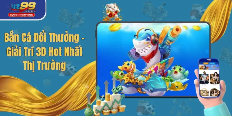 Bắn Cá Đổi Thưởng – Kho Game Đồ Sộ Nổi Tiếng Nhất 2025