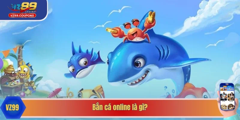 Khái quát về bắn cá online