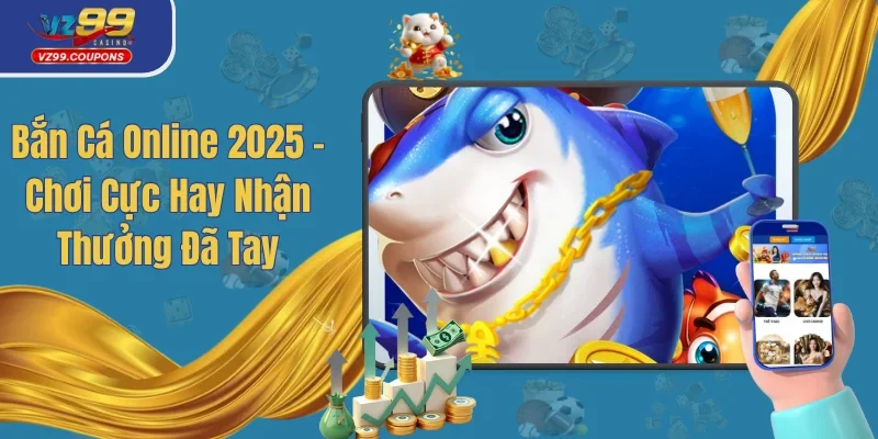 Bắn Cá Online – Khám Phá Game Đổi Thưởng Thịnh Hành 2025