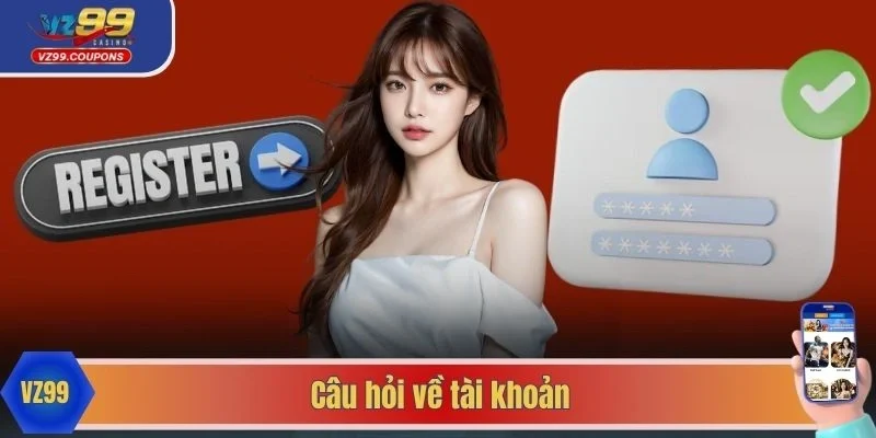 Câu hỏi về tài khoản
