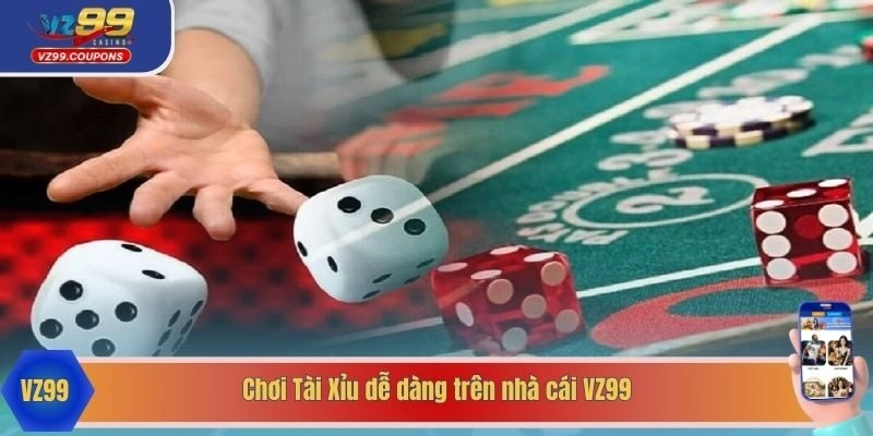 Chơi Tài Xỉu dễ dàng trên nhà cái VZ99