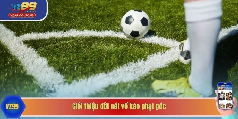 Giới thiệu đôi nét về kèo phạt góc