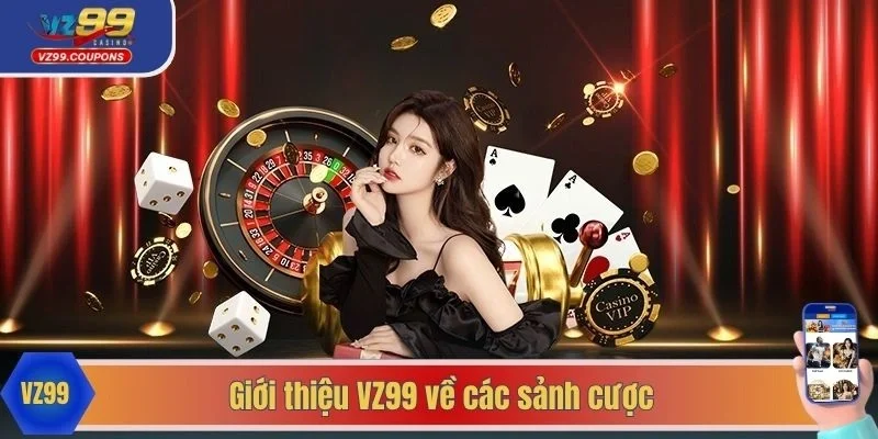 Giới thiệu VZ99 về các sảnh cược