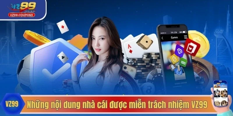 Những nội dung nhà cái được miễn trách nhiệm VZ99