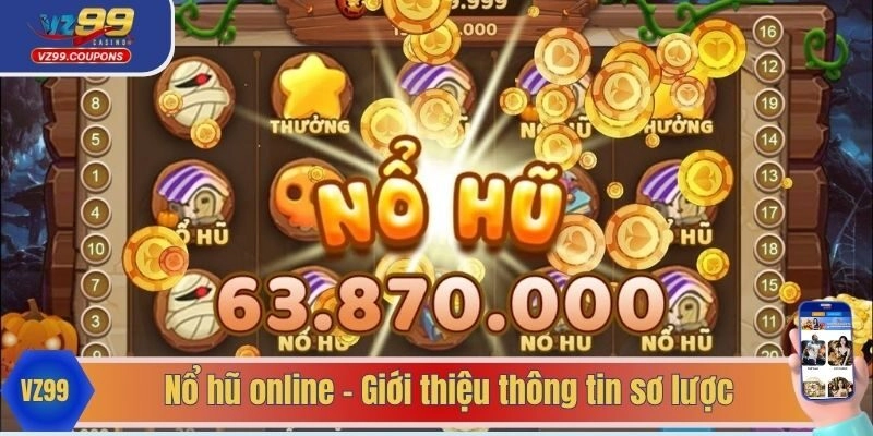 Nổ hũ online - Giới thiệu thông tin sơ lược