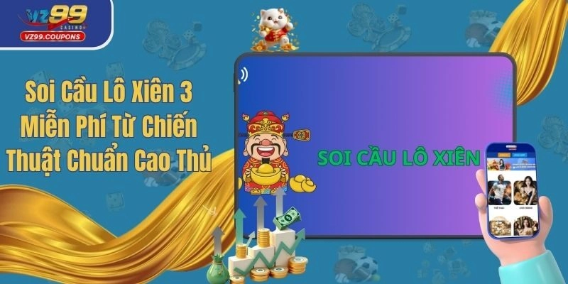 Soi Cầu Lô Xiên 3 Miễn Phí Từ Chiến Thuật Chuẩn Cao Thủ