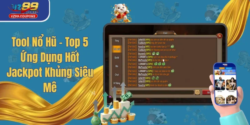 Tool Nổ Hũ – Top 5 Ứng Dụng Hốt Jackpot Khủng Siêu Mê