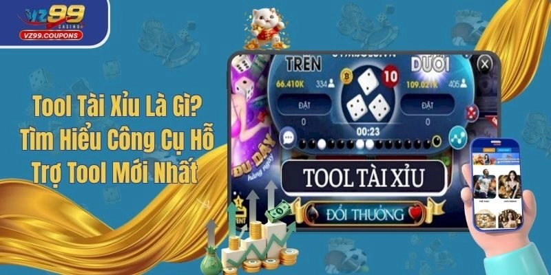 Tool Tài Xỉu Là Gì? Tìm Hiểu Công Cụ Hỗ Trợ Tool Mới Nhất
