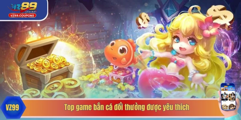 Gợi ý các tựa game bắn cá giải trí nổi tiếng
